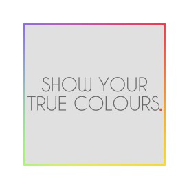 Show Your True Colours