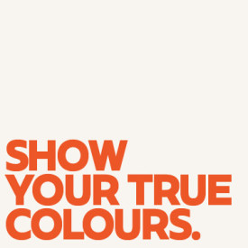 Show Your True Colours